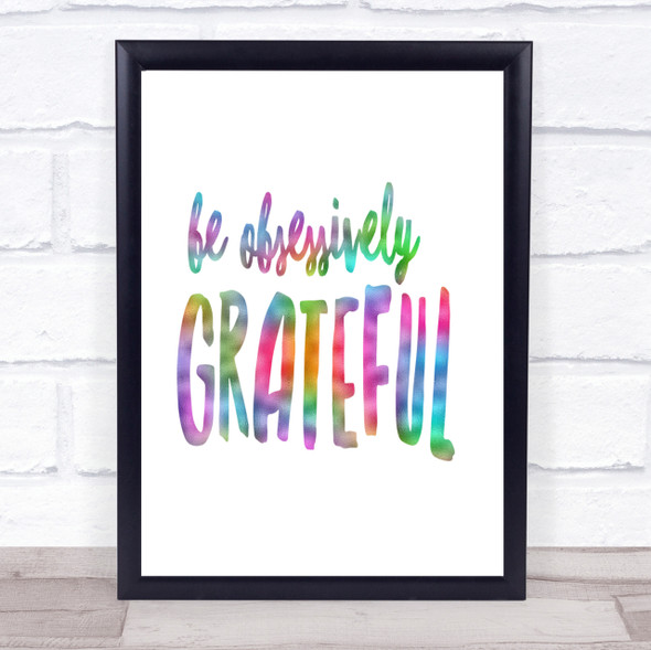 Be Obsessively Grateful Rainbow Quote Print