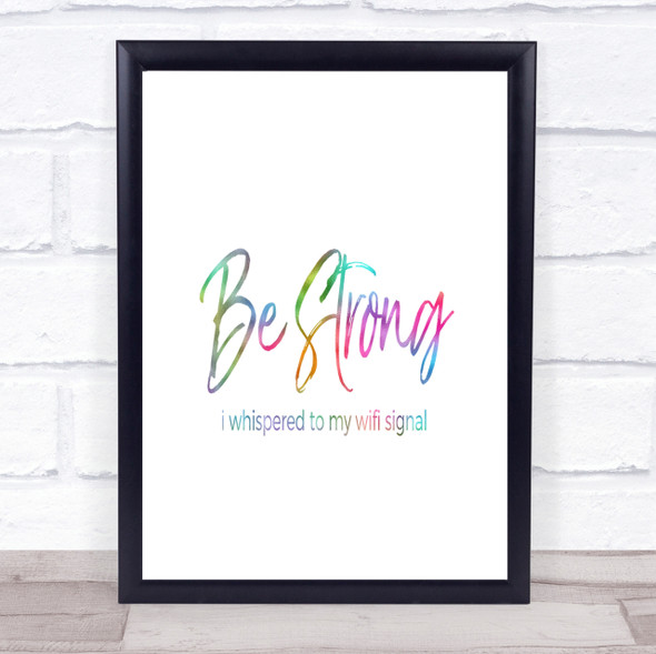 Be Strong WIFI Signal Rainbow Quote Print