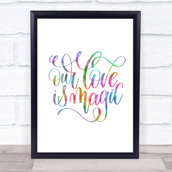 Our Love Is Magic Rainbow Quote Print