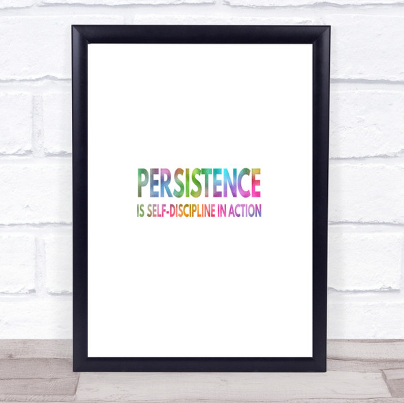 Persistence Is Self Discipline In Action Rainbow Quote Print