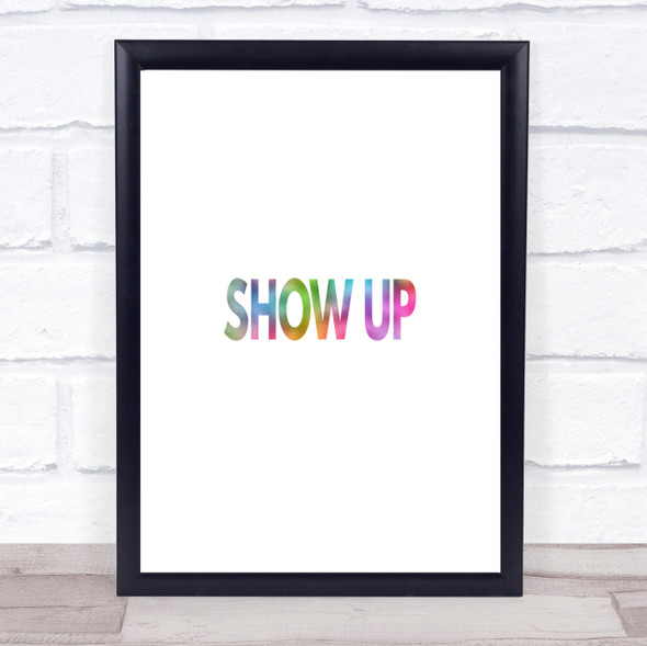 Show Up Rainbow Quote Print