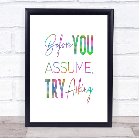 Before You Assume Rainbow Quote Print