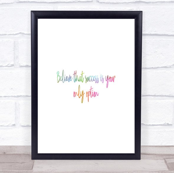 Success Is Your Only Option Rainbow Quote Print