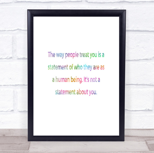 The Way People Treat You Rainbow Quote Print