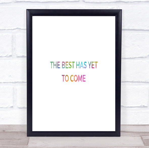 Best Is Yet To Come Rainbow Quote Print