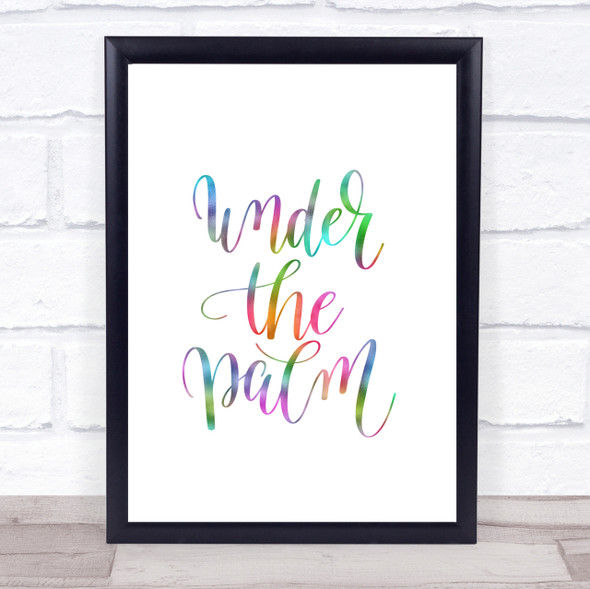 Under The Palm Rainbow Quote Print