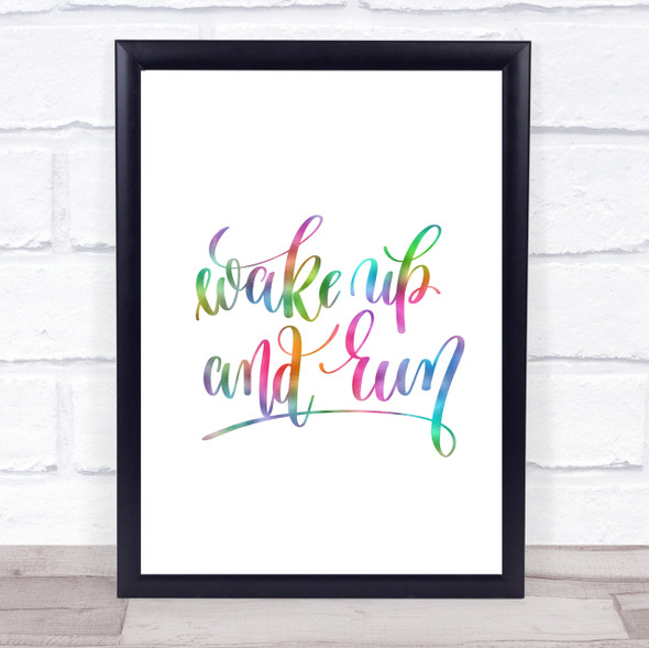 Wake Up And Run Rainbow Quote Print