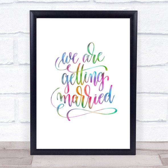 We Are Getting Married Rainbow Quote Print