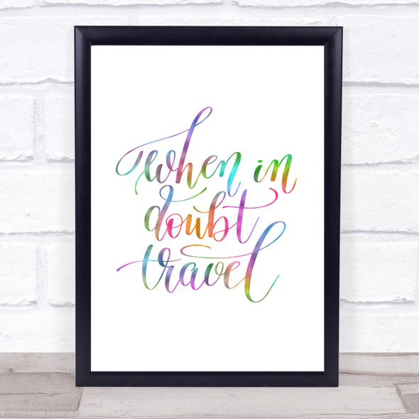 When In Doubt Travel Rainbow Quote Print