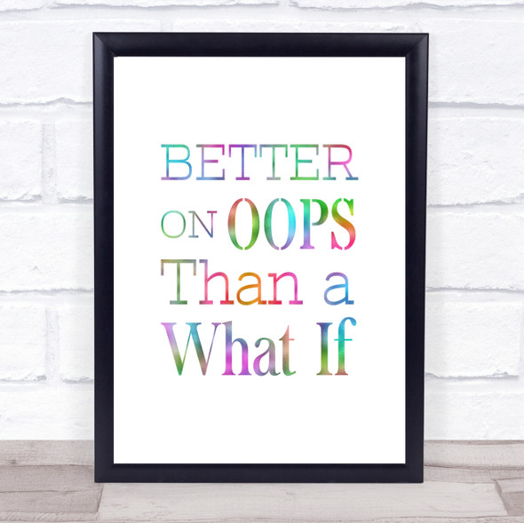Better On Oops Rainbow Quote Print