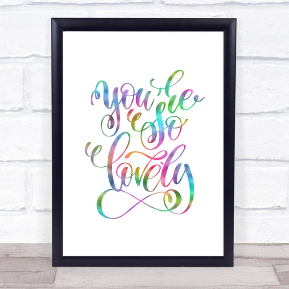 You're So Lovely Rainbow Quote Print