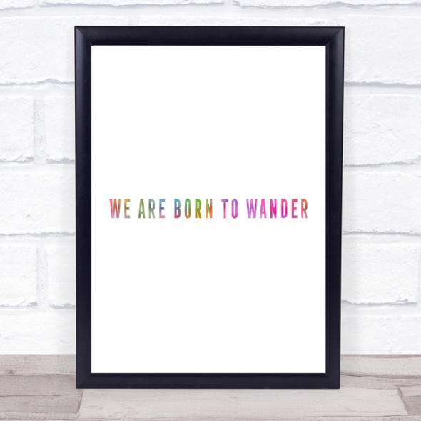Born To Wander Rainbow Quote Print