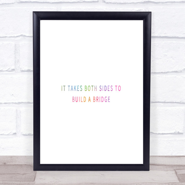 Both Sides To Build A Bridge Rainbow Quote Print