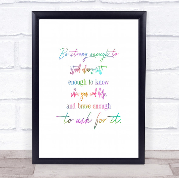 Brave Enough To Ask Rainbow Quote Print