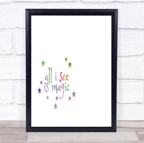 All I See Is Magic Rainbow Quote Print