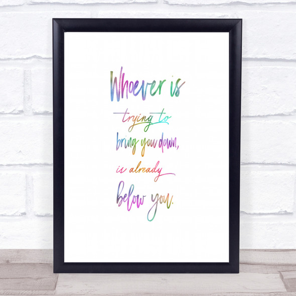 Already Below You Rainbow Quote Print