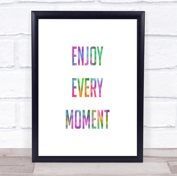 Enjoy Every Moment Rainbow Quote Print