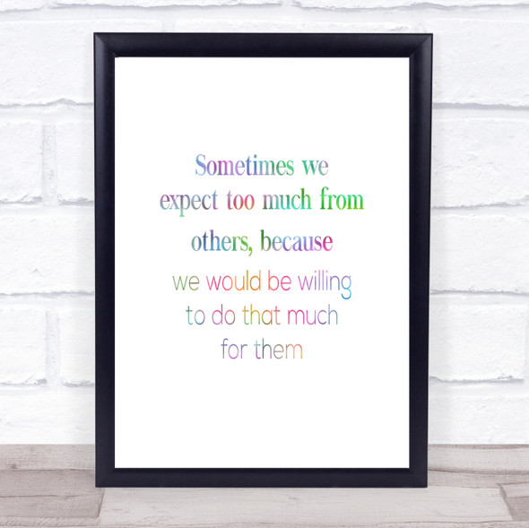 Expect Too Much From Others Rainbow Quote Print