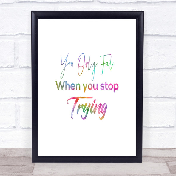 Fail When You Stop Rainbow Quote Print