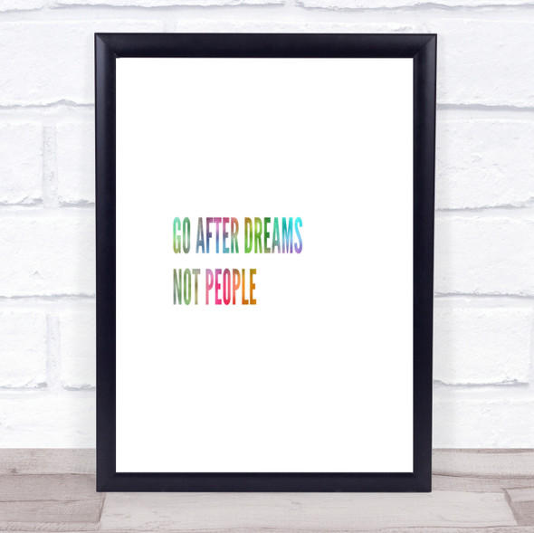Go After Dreams Not People Rainbow Quote Print