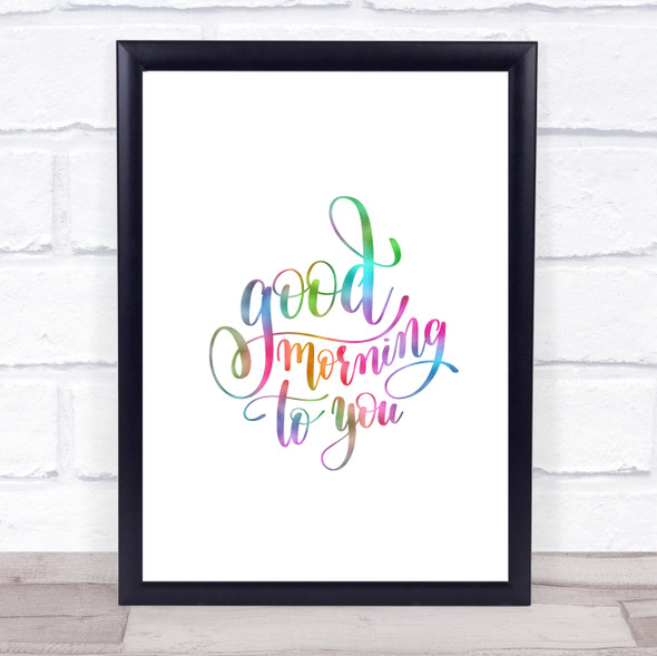 Good Morning To You Rainbow Quote Print