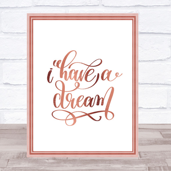 I Have A Dream Quote Print Poster Rose Gold Wall Art
