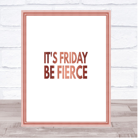 Its Friday Be Fierce Quote Print Poster Rose Gold Wall Art