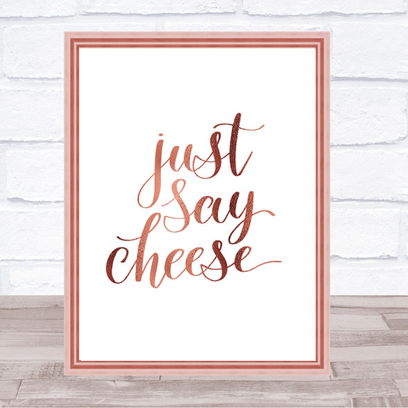 Just Say Cheese Quote Print Poster Rose Gold Wall Art