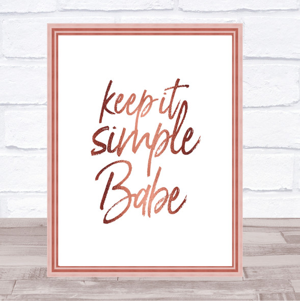 Keep It Simple Babe Quote Print Poster Rose Gold Wall Art