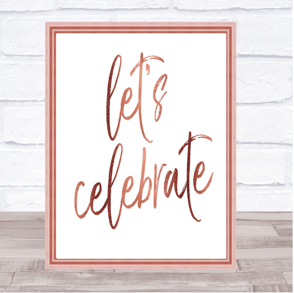 Lets Celebrate Quote Print Poster Rose Gold Wall Art
