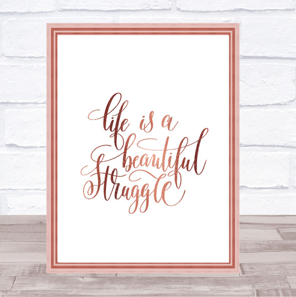 Life Beautiful Struggle Quote Print Poster Rose Gold Wall Art
