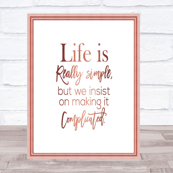 Life Is Simple Quote Print Poster Rose Gold Wall Art