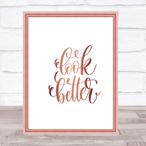 Look Better Quote Print Poster Rose Gold Wall Art