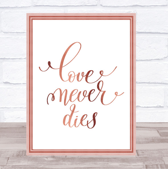 Love Never Dies Quote Print Poster Rose Gold Wall Art