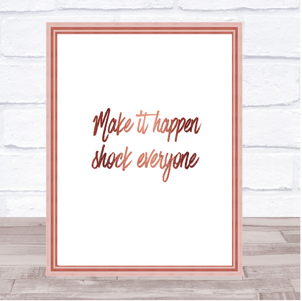 Make It Happen Shock Everyone Quote Print Poster Rose Gold Wall Art