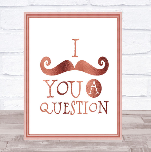 Mustache You A Question Quote Print Poster Rose Gold Wall Art