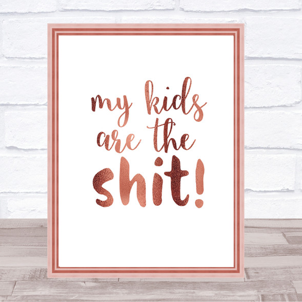 My Kids Are The Shit Quote Print Poster Rose Gold Wall Art