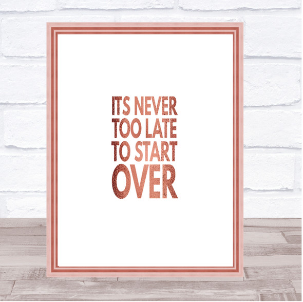 Never Too Late To Start Over Quote Print Poster Rose Gold Wall Art