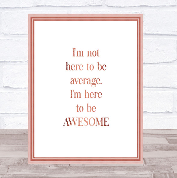 Not Average Quote Print Poster Rose Gold Wall Art