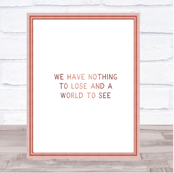 Nothing To Lose Quote Print Poster Rose Gold Wall Art
