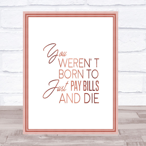 Pay Bills And Die Quote Print Poster Rose Gold Wall Art