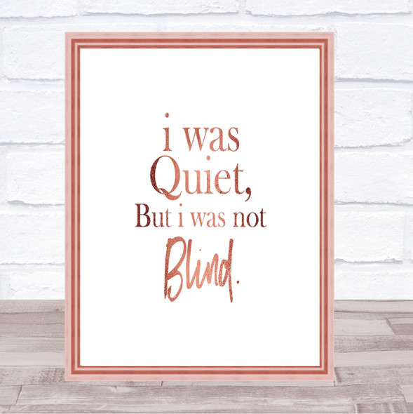 Quiet Not Blind Quote Print Poster Rose Gold Wall Art