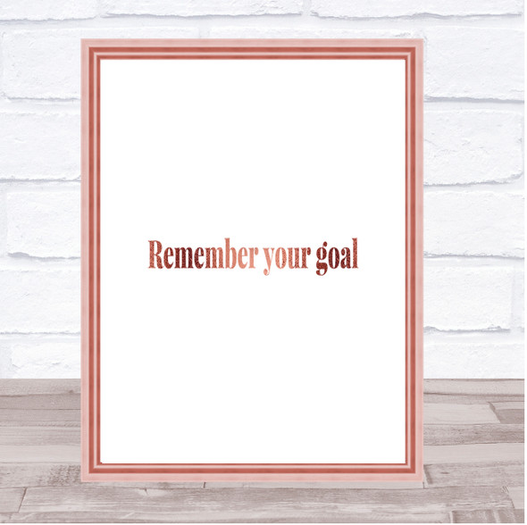 Remember Your Goal Quote Print Poster Rose Gold Wall Art