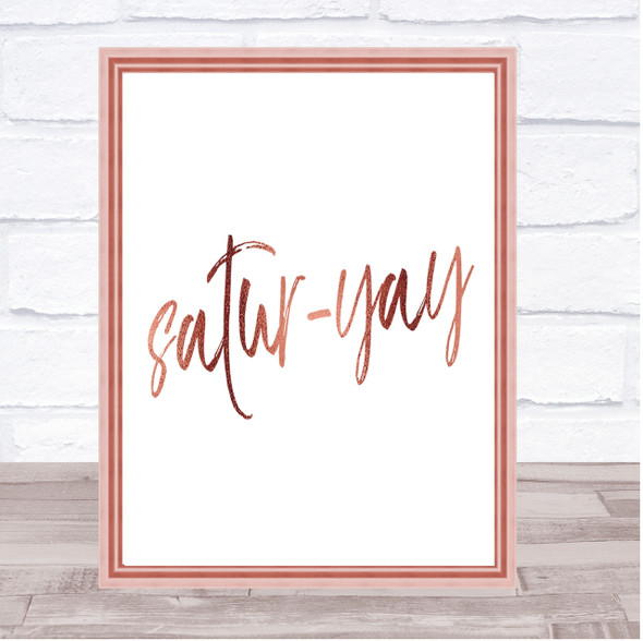 Satur-Yay Quote Print Poster Rose Gold Wall Art