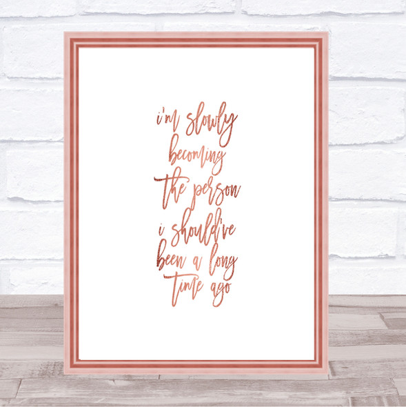 Slowly Becoming Quote Print Poster Rose Gold Wall Art