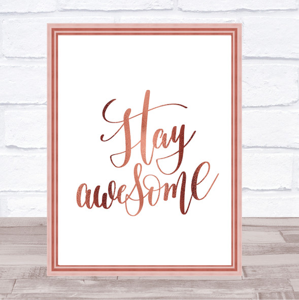 Stay Awesome Quote Print Poster Rose Gold Wall Art
