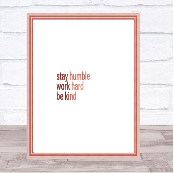 Stay Humble Be Kind Quote Print Poster Rose Gold Wall Art