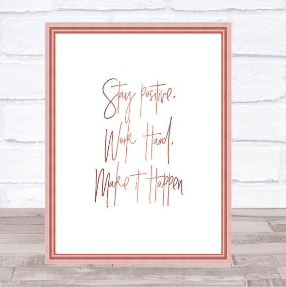 Stay Positive Work Hard Quote Print Poster Rose Gold Wall Art