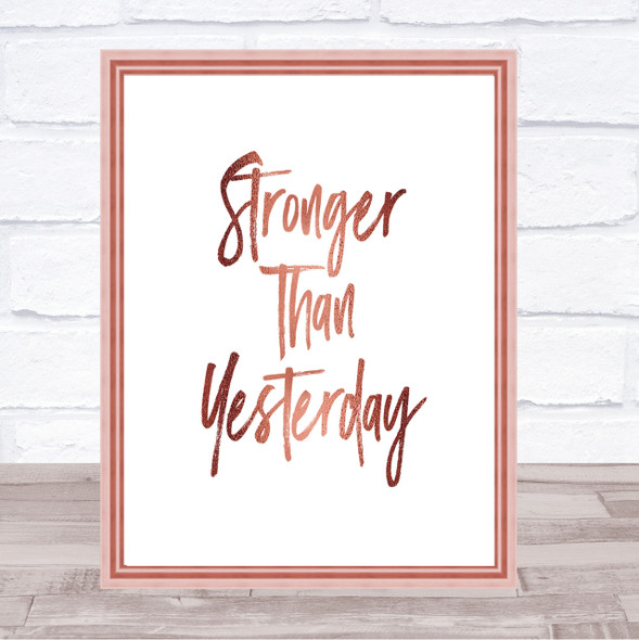 Stronger Than yesterday Quote Print Poster Rose Gold Wall Art
