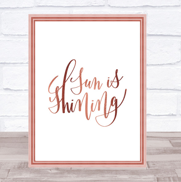 Sun Is Shining Quote Print Poster Rose Gold Wall Art